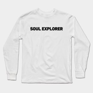 Soul Explorer - Minimalistic Typography Design Long Sleeve T-Shirt